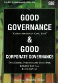 Good governance dan good corporate governance = kepemerintahan yang baik dan tata kelola perusahaan yang baik bagian ketiga, edisi revisi